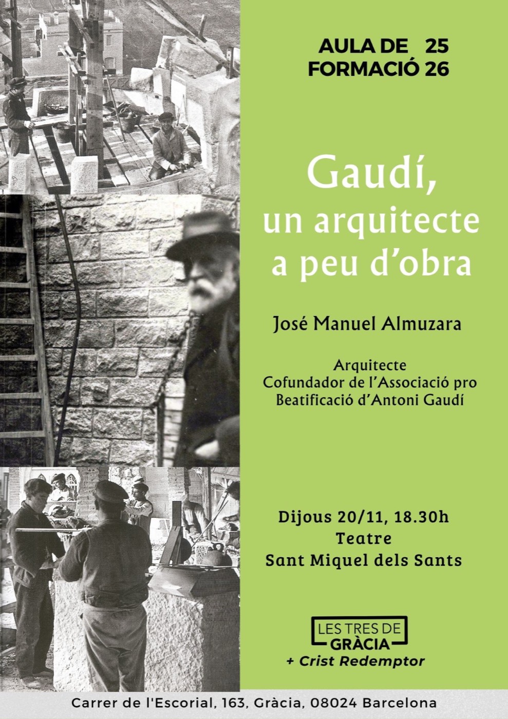 Cartel de la conferencia «Gaudí, un arquitecte a peu d'obra» de José Manuel Almuzara, con fotografías antiguas de obreros trabajando la piedra, anunciando el acto del 20/11 en el Teatre Sant Miquel dels Sants de Gràcia (Barcelona).