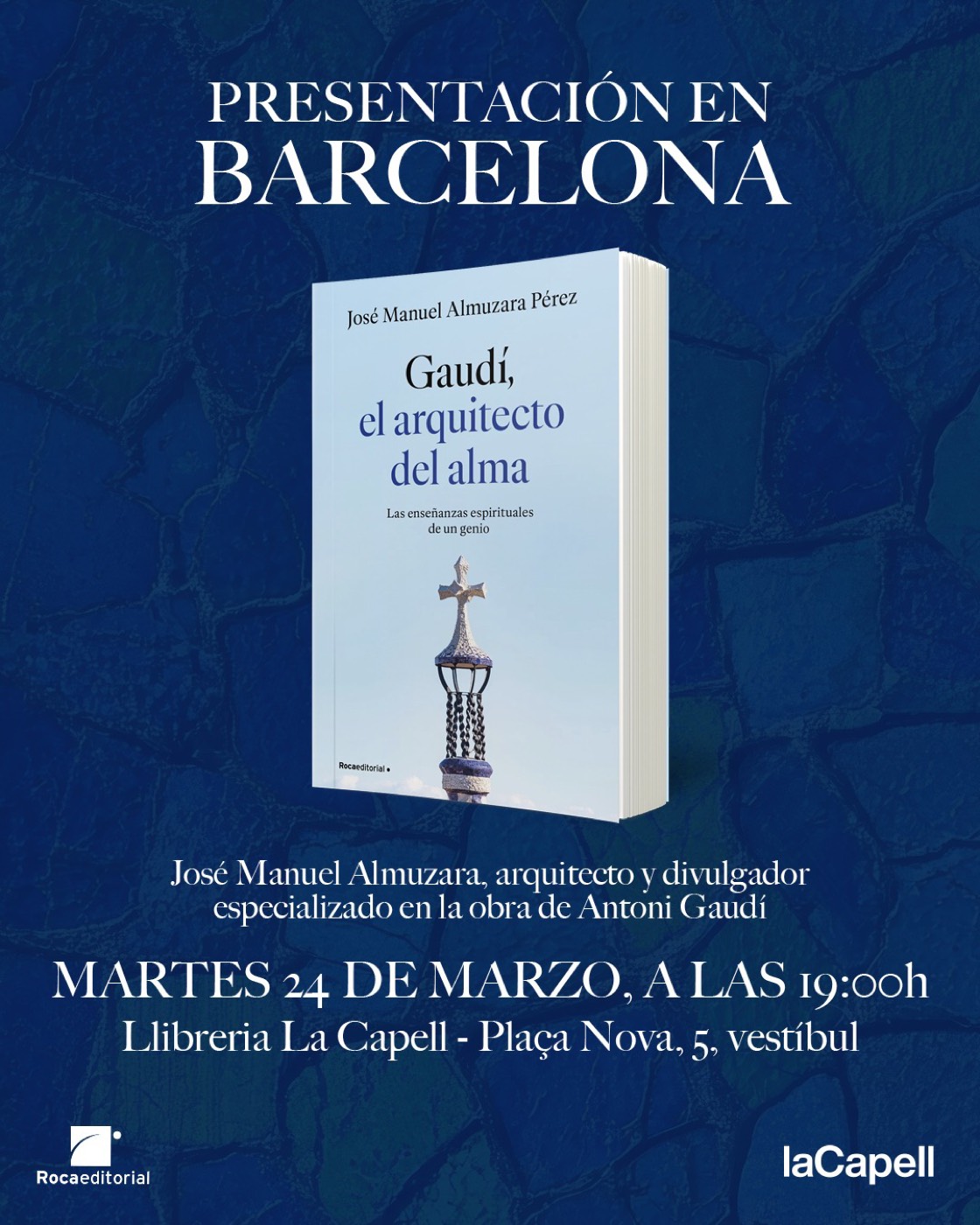 Cartel de la presentación en Barcelona del libro "Gaudí, el arquitecto del alma", de José Manuel Almuzara Pérez, el 24 de marzo en la Llibreria La Capell.
