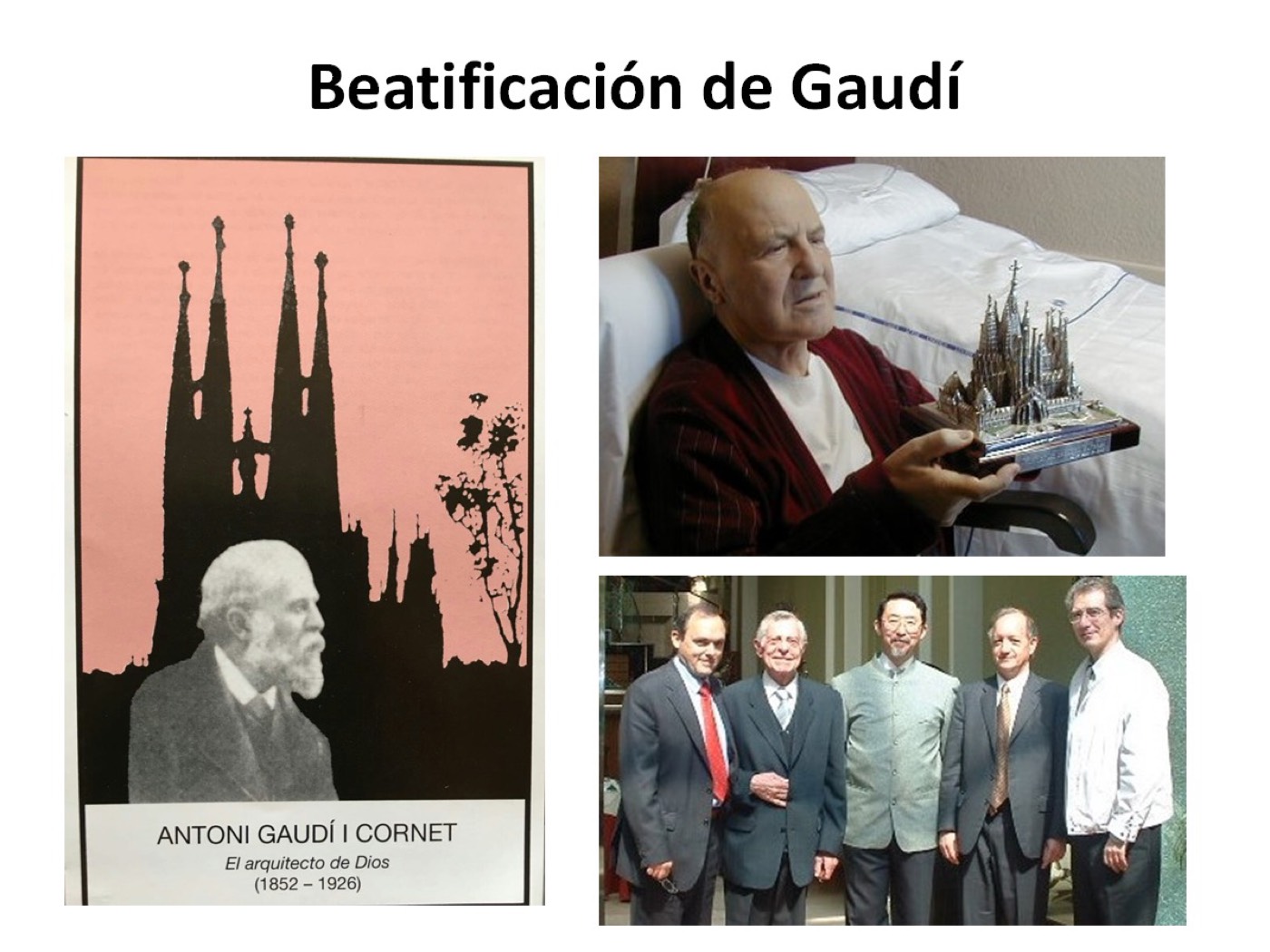 Collage "Beatificación de Gaudí": un cartel de Antoni Gaudí i Cornet, un hombre mayor en una cama de hospital sosteniendo una maqueta de la Sagrada Família, y un grupo de cinco hombres posando juntos en una sala.